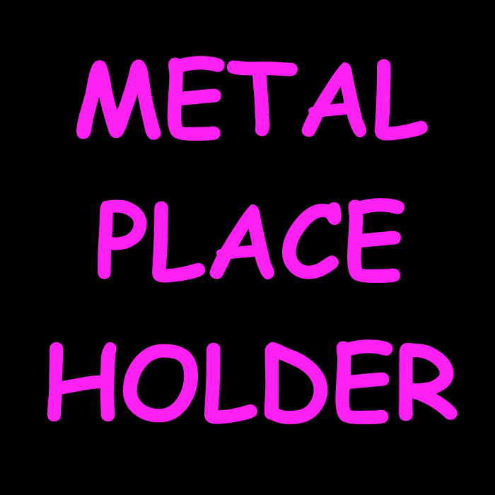 Metal Placeholder